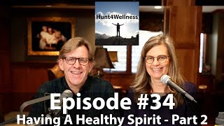 Having A Healthy Spirit - Part 2 - Hunt4Wellness Episode 34