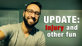 Update: Injury and Other Fun