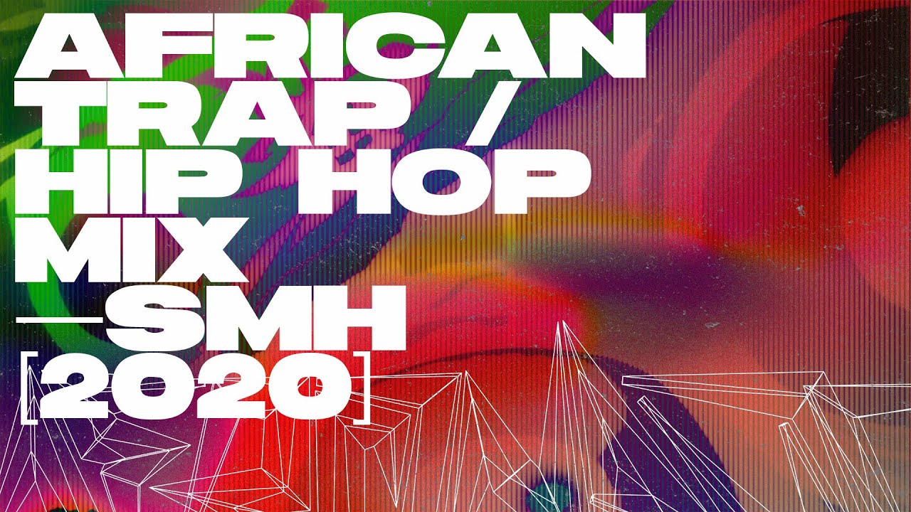 African Trap / Hip Hop Mix [2020] — SMH — STRAFFITTI, Maison2500