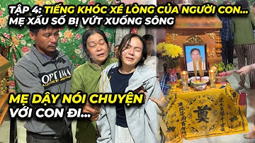 Tập 4: Tiếng khóc xé lòng của người con...mẹ xấu số bị vứt xuống sông