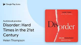 Disorder: Hard Times in the 21st Century by Helen Thompson · Audiobook preview