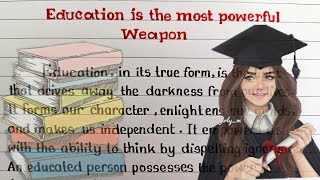 Essay On " Education is the most Powerful Weapon " || Essay Writing || Education ||Powerful Weapon||
