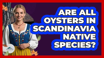 Are All Oysters In Scandinavia Native Species?