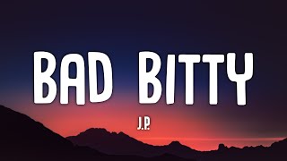 J.p. - Bad Bitty (Lyrics) 