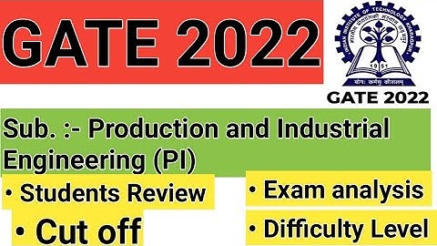 Gate 2022 Exam Analysis & Review For PRODUCTION AND INDUSTRIAL ENGINEERING | PI |Gate