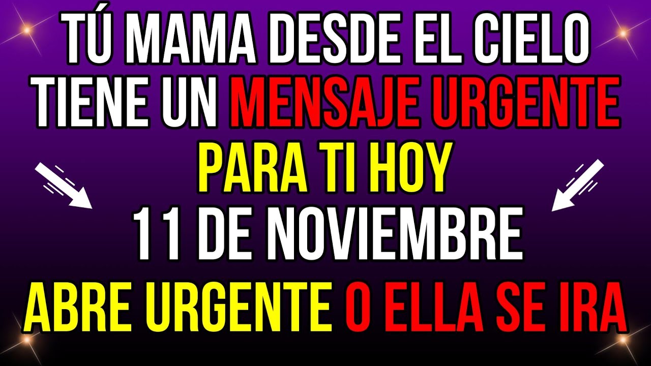ÚLTIMO ADVERTENCIA — 11NOV: LA BENDICIÓN ENVIADA DESDE EL CIELO DE TU MADRE LLEGO — ÁBRELA ANTES..
