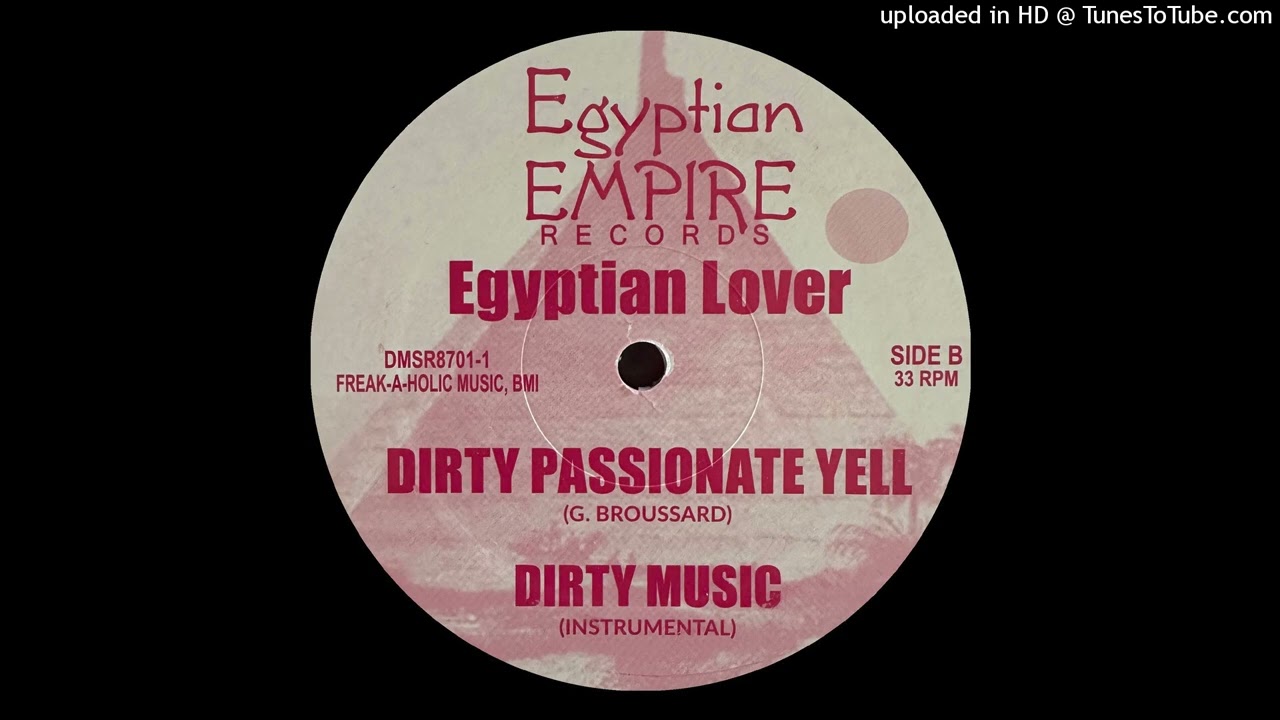 The Egyptian Lover - Dirty Passionate Yell (Egyptian Empire