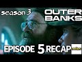 Outer Banks Season 3 Episode 5 Heists Recap