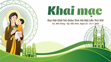 Nghi thức Khai mạc Đại hội giới trẻ giáo tỉnh Hà Nội lần thứ XIX