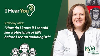 Should I See an ENT or an Audiologist? | I Hear You, Ep 90