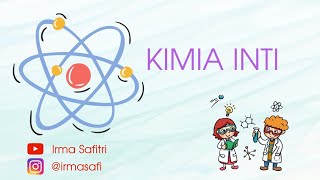 KIMIA INTI kimia kelas xii oleh irma safitri