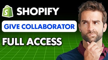 How to Give a Collaborator Full Access on Shopify (2025)
