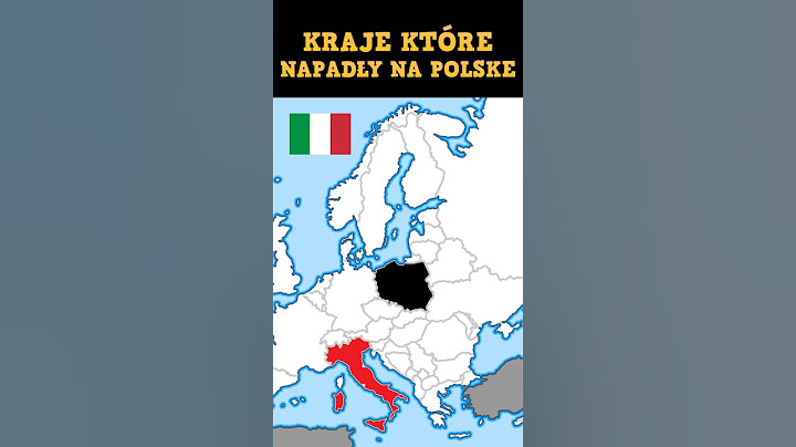Kraje które napadły na POLSKE