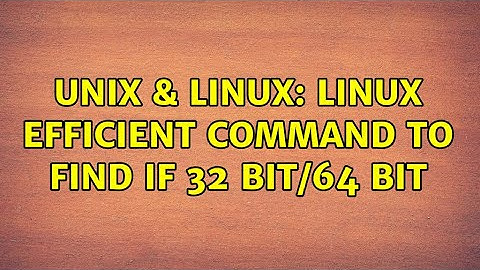 Unix & Linux: Linux efficient command to find if 32 bit/64 bit
