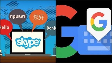 Skype expands real time translation feature, Google launches Gboard for Android