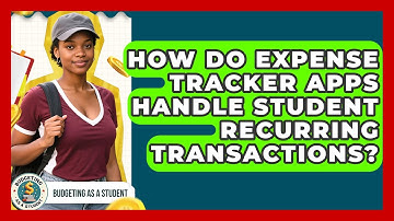 How Do Expense Tracker Apps Handle Student Recurring Transactions? - Budgeting as a Student