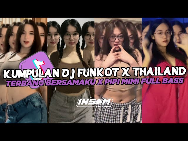 DJ FUNKOT X THAILAND TERBANG BERSAMAKU X PIPI MIMI | DJ FUNKOT VIRAL TIK TOK TERBARU 2024 FULL BASS class=