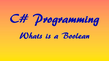 C# Tutorial: What is a Boolean?