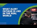 What Alert Fatigue Is Like in the Real World