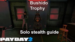 Payday 2 - Bushido trophy solo stealth guide