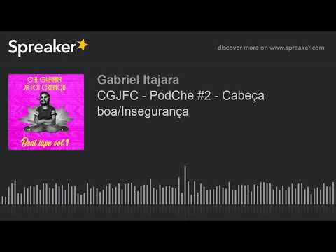 CGJFC- PodChe #2 - Cabeça boa/Insegurança