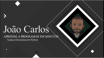 Aprenda Python #08 - Tuplas e Dicionários