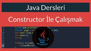 Java Dersi 34 : Constructor ile Çalışmak