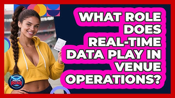 What Role Does Real-time Data Play In Venue Operations? - Where the Fans Roar