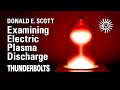 Donald E. Scott: Examining Electric Plasma Discharge | Thunderbolts