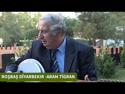 ARAM TÎGRAN -  ROJBAŞ DÎYARBEKIR