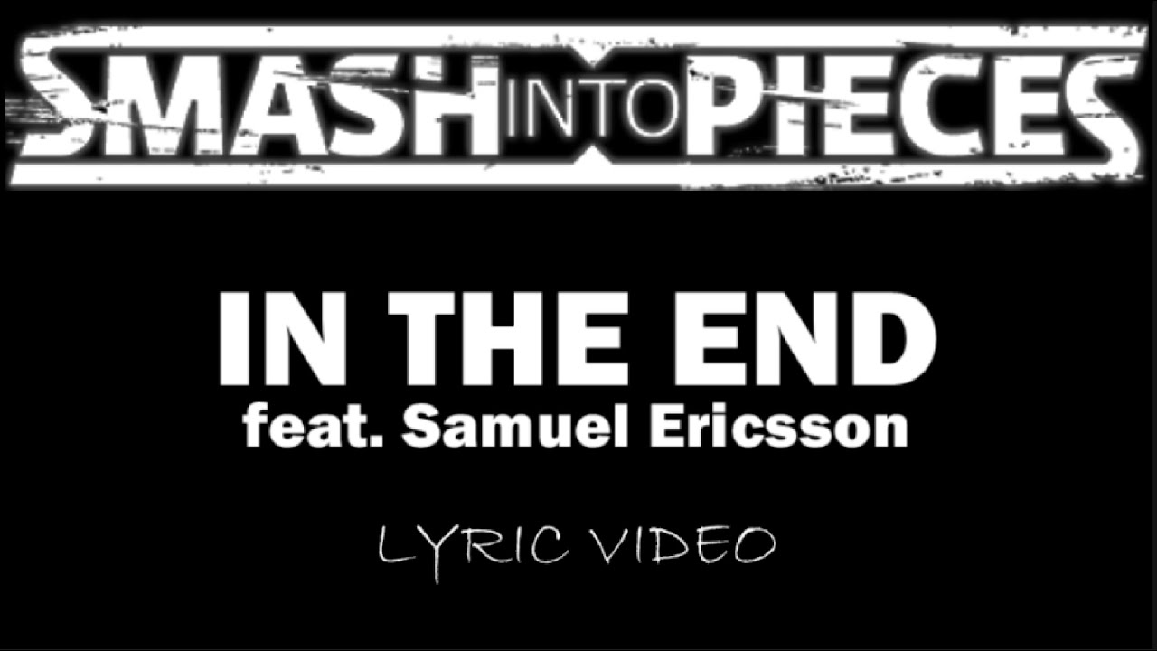 Smash Into Pieces - In The End (feat. Samuel Ericsson) - 2024 - Lyric Video