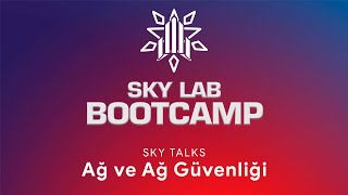 Sky Lab Bootcamp Ağ Ve Ağ Güvenliği İsmet Güngör Ve Ahmet Burak İmal