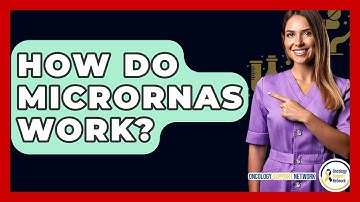 How Do MicroRNAs Work? - Oncology Support Network