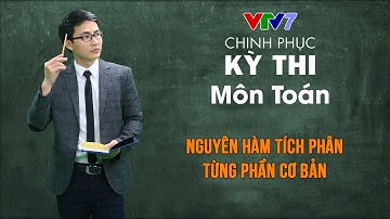 Nguyên hàm, tích phân từng phần & Ứng dụng vật lý của tích phân | CPKT THPTQG môn Toán