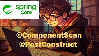 10 @Component with @ComponentScan and @PostConstruct [Spring core]