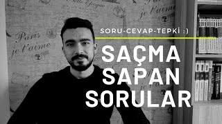 GARİP GARİP SORULAR CEVAPLADIM ( Absürt Sorulara tepkiler)