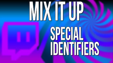 how to set up Special Identifiers (Mix It Up)