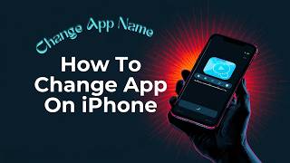 How To Change App Name On iPhone?