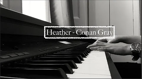 Heather - Conan Gray Piano Cover