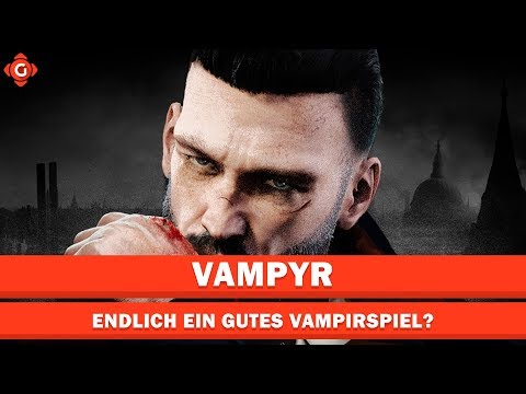 Vampyr: Test - Gameswelt - Endlich ein gutes Vampirspiel?
