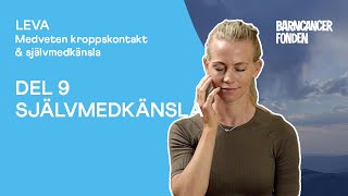 Leva Del 9 | Självmedkänsla