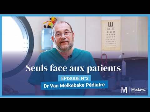 Seuls face aux patients - Episode 3 : “Dr Van Melkebeke, Pédiatre"