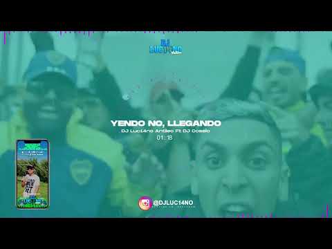 YENDO NO, LLEGANDO - DJ Luc14no Antileo Ft DJ Cossio