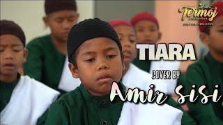 TIARA COVER BY AMIR SISI..Dari Belantara ke Pentas Utama.