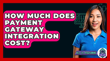 How Much Does Payment Gateway Integration Cost? - Next LVL Programming