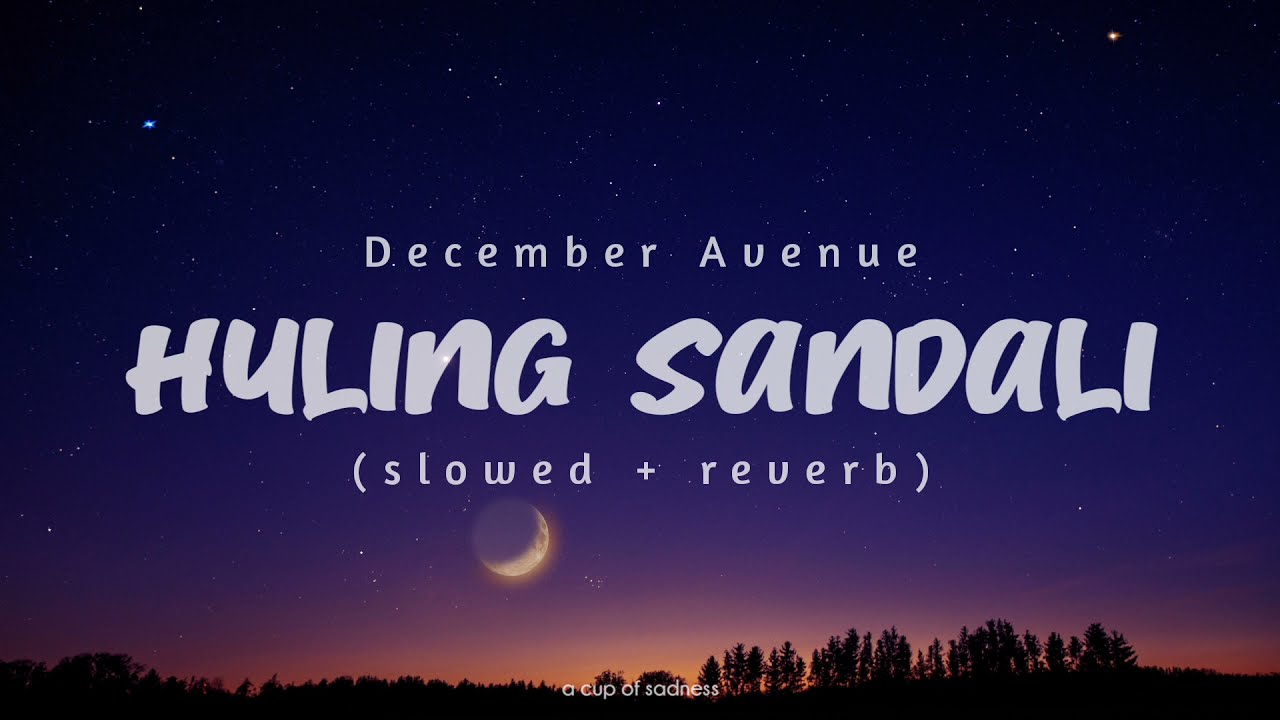december avenue - huling sandali (slowed + reverb) (lyrics)