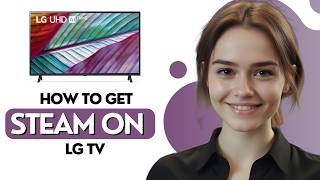 How To Get Steam On LG TV – Stream PC Games With Steam Link & Controller Pairing 2026