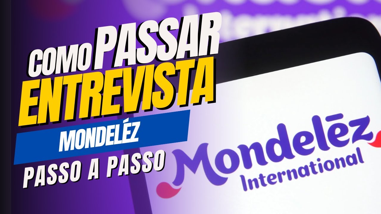 Estágio Mondelez 2024 - Como passar na Entrevista - Como ninguém nunca te ensinou