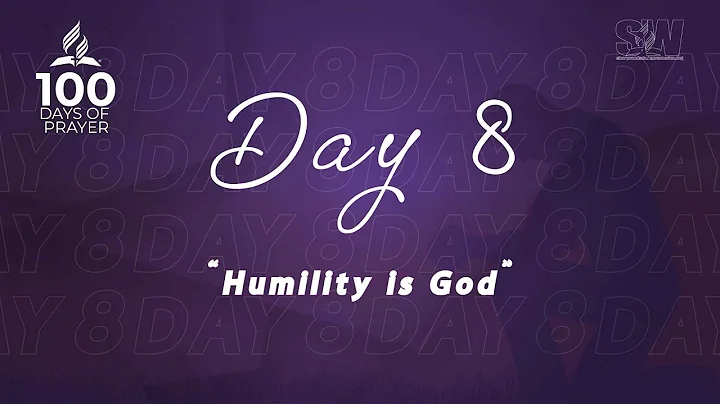 Day 8 | Humility Is  God | IAD 100 Days of Prayer | Shortwood SDA