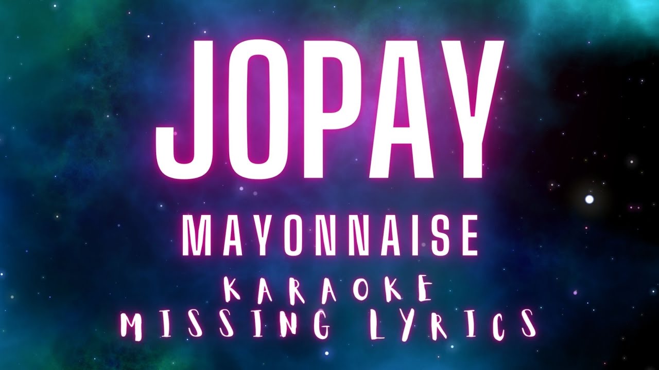 Jopay Mayonnaise (Karaoke) Missing Lyrics Challenge karaokemissinglyrics YouTube